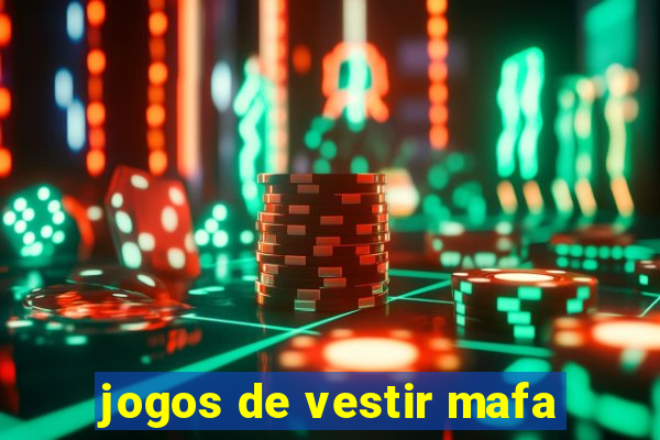 jogos de vestir mafa